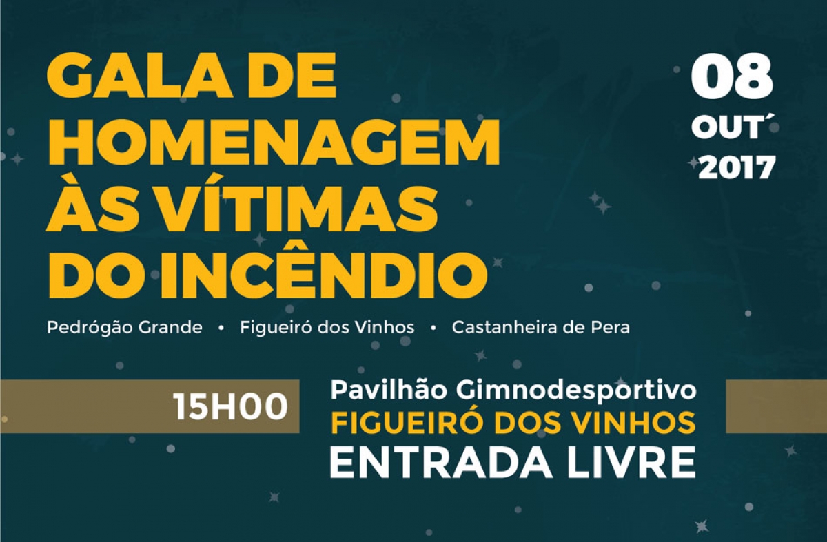 GALA DE HOMENAGEM ÀS VÍTIMAS DO INCÊNDIO, DE PEDRÓGÃO GRANDE, CASTANHEIRA DE PÊRA E FIGUEIRÓ DOS VINHOS